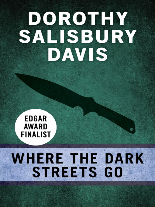 Title details for Where the Dark Streets Go by Dorothy Salisbury Davis - Available
